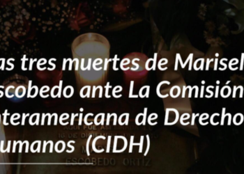 Las tres muertes de Marisela Escobedo ante la CIDH