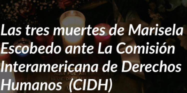 Las tres muertes de Marisela Escobedo ante la CIDH