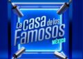 ¿Cuándo se anunciará al último eliminado de La Casa de los Famosos México? Todos los detalles