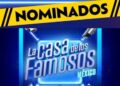 nominados de la casa de los famosos méxico hoy