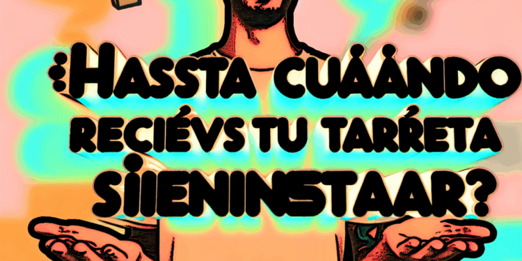 ¿Hasta cuándo recibirás tu Tarjeta Bienestar?
